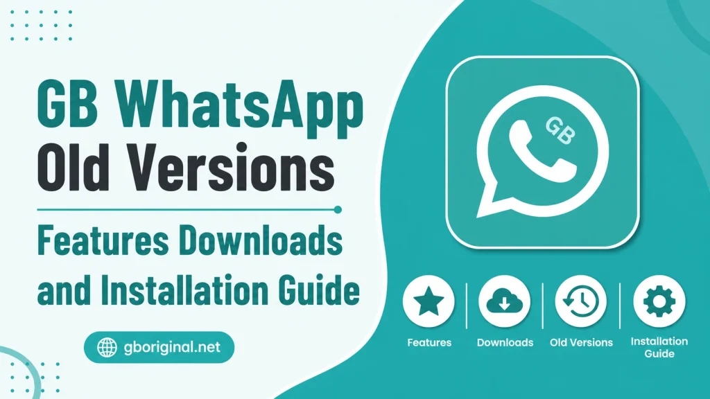 GB WhatsApp Old Versions Features Downloads and Installation Guide