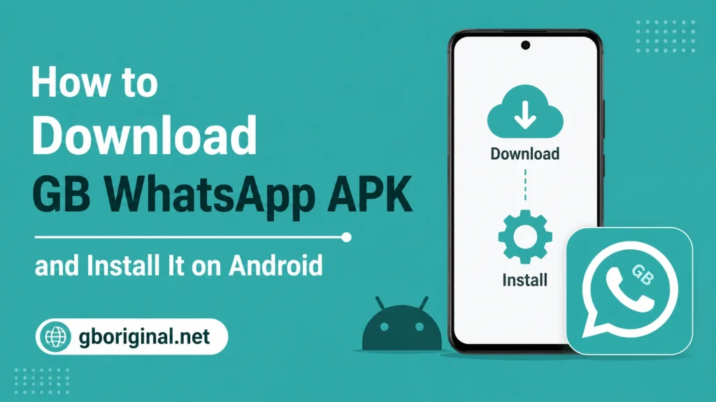 How to Download GB WhatsApp APK and Install It on Android